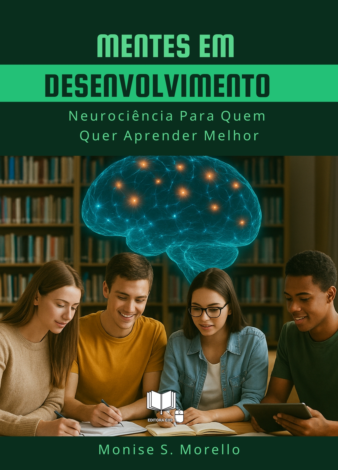 Mentes em Desenvolvimento - Neurociência Para Quem Quer Aprender Melhor (Volume 2)