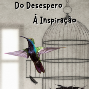 DO DESESPERO À INSPIRAÇÃO